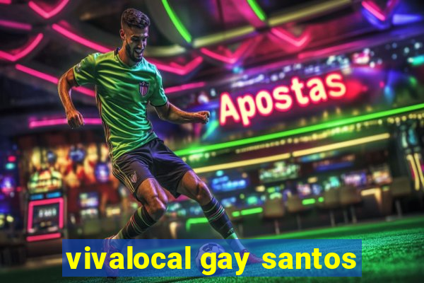 vivalocal gay santos